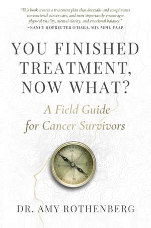 You Finished Treatment, Now What? de Amy Rothenberg