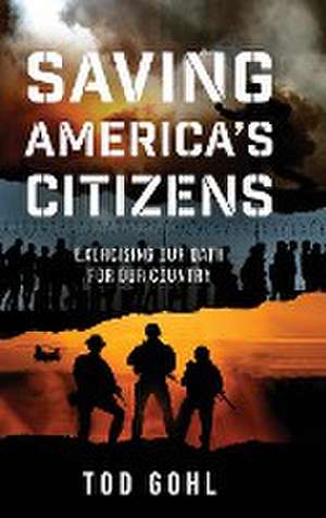 Saving America's Citizens de Tod Gohl