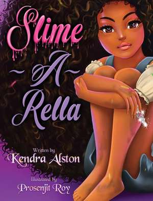 Slime-A-Rella de Kendra Alston