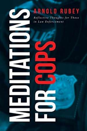 MEDITATIONS FOR COPS de Arnold Rubey