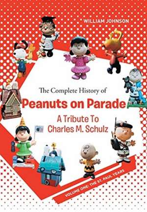 The Complete History of Peanuts on Parade de William Johnson