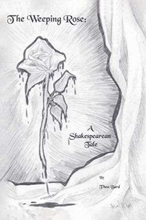 The Weeping Rose de Thea Bard