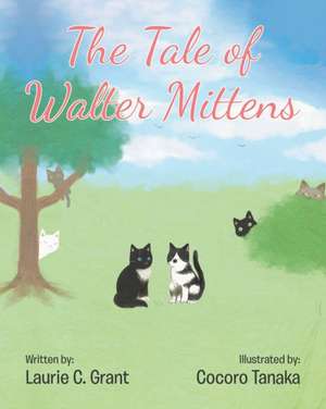 The Tale of Walter Mittens de Laurie C. Grant