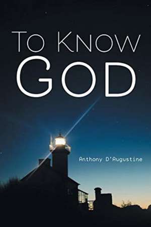 To Know God de Anthony D'Augustine