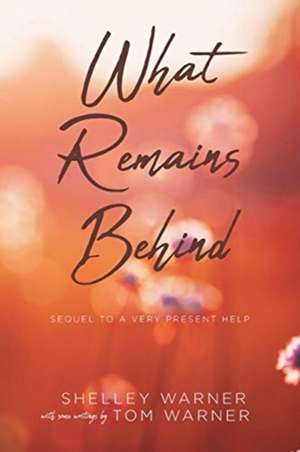 What Remains Behind de Shelley Warner