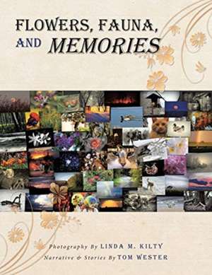 Flowers, Fauna, and Memories de Tom Wester