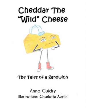 Cheddar The "Wild" Cheese de Anna Guidry