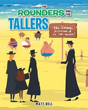 The Rounders and the Tallers de Matt Bell