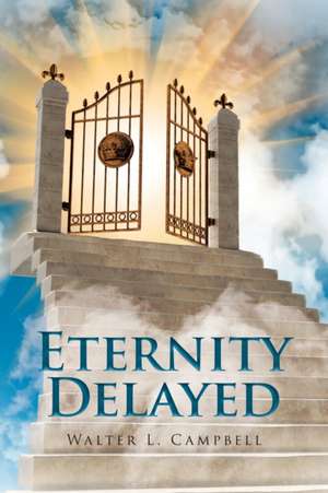 Eternity Delayed de Walter L. Campbell