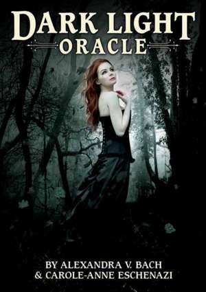 Dark Light Oracle de Carole-Anne Eschenazi