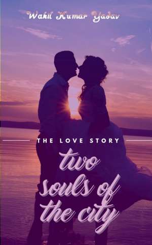 Two Souls of the City de Wakil Kumar