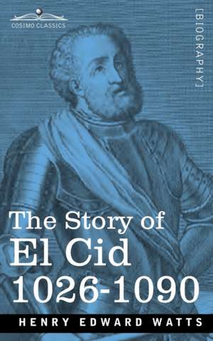 The Story of El Cid de Henry Edward Watts