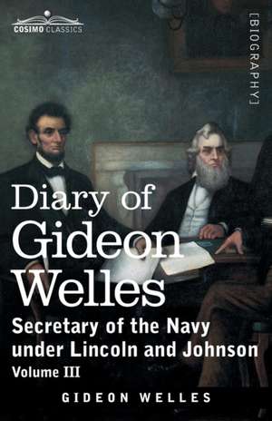 Diary of Gideon Welles, Volume III de Gideon Welles