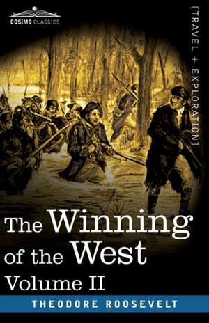 The Winning of the West, Vol. II (in four volumes) de Theodore Roosevelt