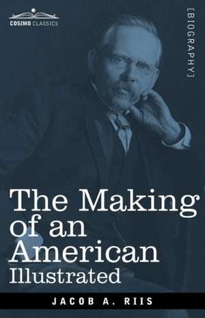 The Making of an American, Illustrated de Jacob A. Riis