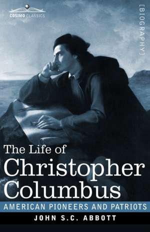 The Life of Christopher Columbus de John S. C. Abbott