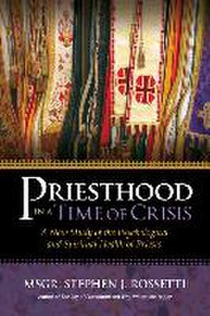 Priesthood in a Time of Crisis de Stephen J Rossetti