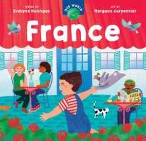 Our World: France de Evelyne Holingue