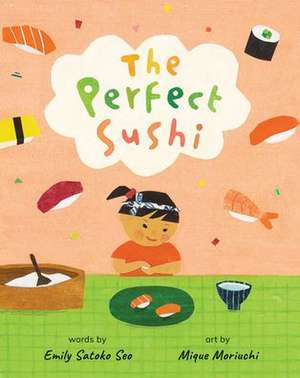 The Perfect Sushi de Emily Satoko Seo