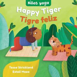 Yoga Tots: Happy Tiger / Niños Yoga: Tigre Feliz de Tessa Strickland