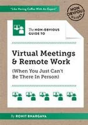 The Non-Obvious Guide to Virtual Meetings and Remote Work de Rohit Bhargava