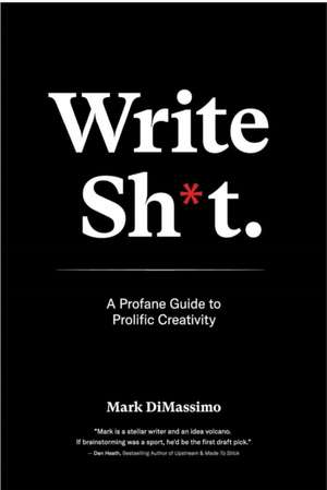 Write Shit de Mark Dimassimo