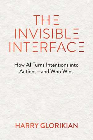 The Invisible Interface de Harry Glorikian