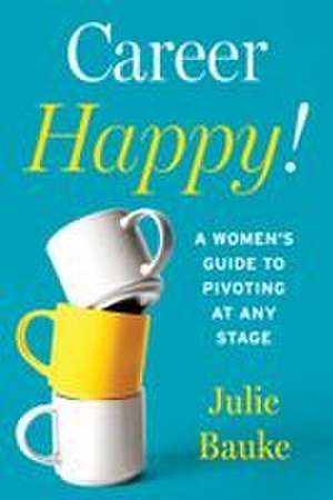 Career Happy! de Julie Bauke