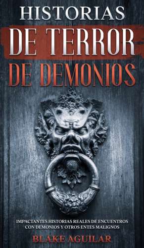 Historias de Terror de Demonios de Blake Aguilar