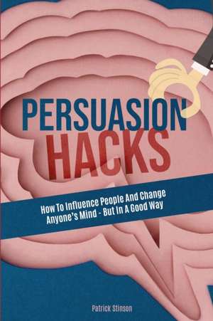 Persuasion Hacks de Patrick Stinson