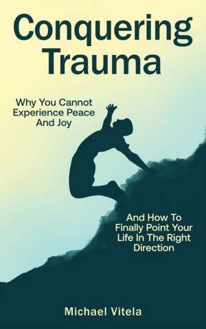 Conquering Trauma de Michael Vitela