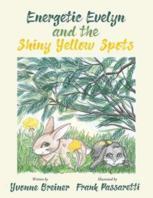 Energetic Evelyn and the Shiny Yellow Spots de Yvonne Breiner