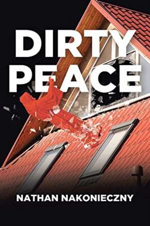 Dirty Peace de Nathan Nakonieczny