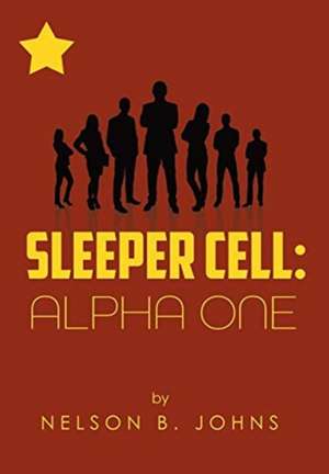 Sleeper Cell: Alpha One de Nelson B. Johns