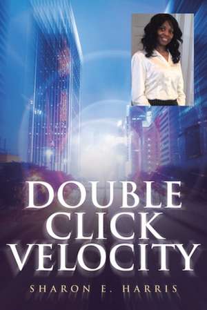 Double Click Velocity de Sharon E. Harris