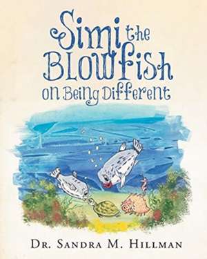 Simi the Blowfish on Being Different de Sandra M. Hillman