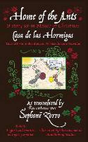 Home of the Ants/Casa de las Hormigas: A story set in Mexico/Una historia ambientada en México durante Navidad de Sephone Zorro