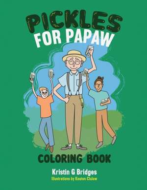 Pickles for Papaw Coloring Book de Kristin G Bridges