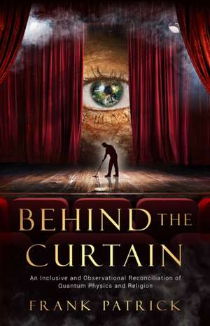 Behind the Curtain de Frank Patrick