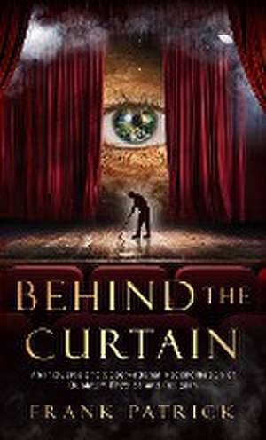 Behind the Curtain de Frank Patrick