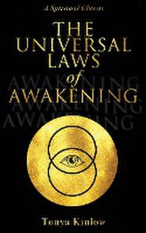 The Universal Laws of Awakening de Tonya Kinlow