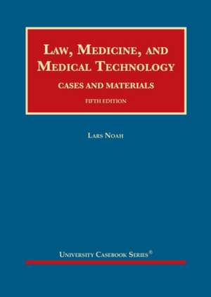 Law, Medicine, and Medical Technology de Lars Noah