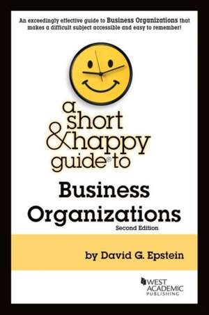 Short & Happy Guide to Business Organizations de David G. Epstein