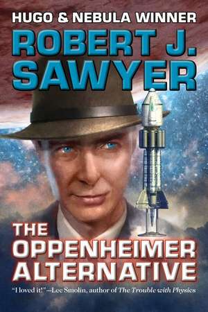 The Oppenheimer Alternative de Robert J. Sawyer