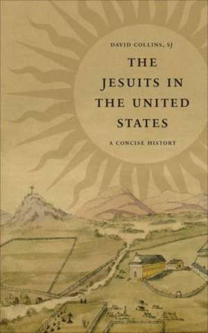 The Jesuits in the United States de David J Collins