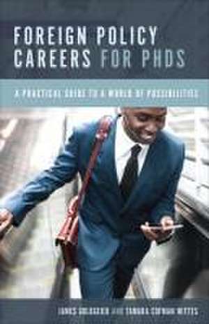 Foreign Policy Careers for PhDs de James Goldgeier