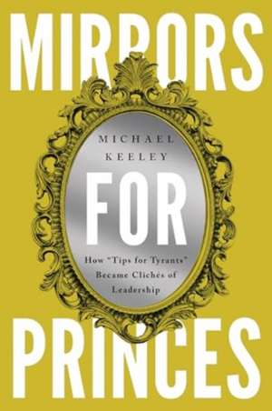 Keeley, M: Mirrors for Princes de Michael Keeley