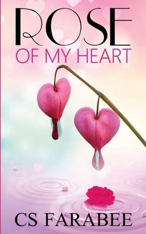 Rose Of My Heart de Carol Farabee