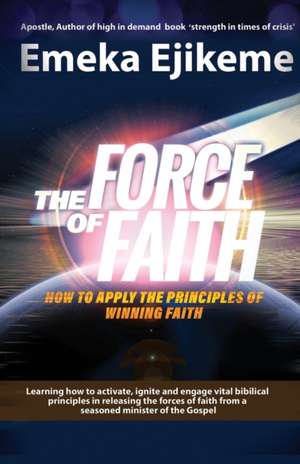 The Force of Faith de Emeka Ejikeme