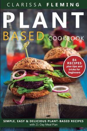 Plant Based Diet Cookbook de Clarissa Fleming